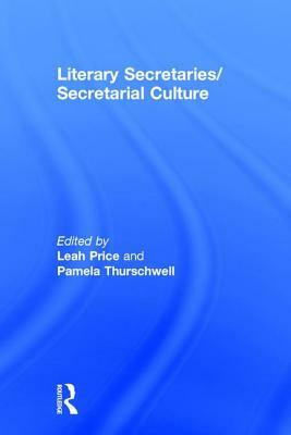 Literary Secretaries/Secretarial Culture by Leah Price