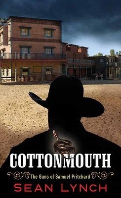 Cottonmouth: The Guns of Samuel Pritchard by Sean Lynch