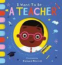 I Want to Be a Teacher by Becky Davies