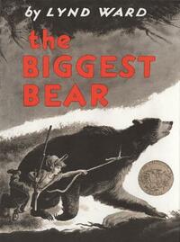 The Biggest Bear by Lynd Ward