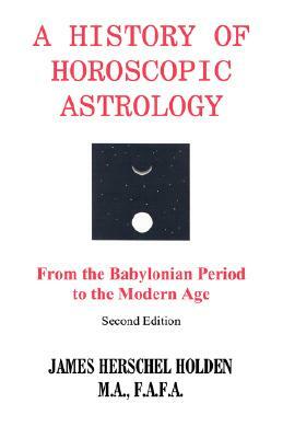 History of Horoscopic Astrology by James H. Holden