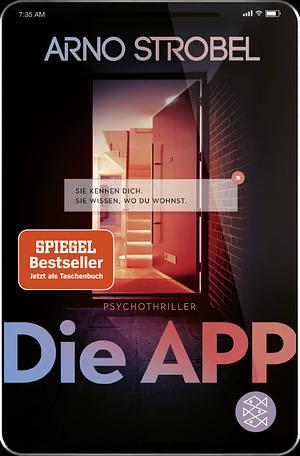 Die App: sie kennen dich, sie wissen, wo du wohnst by Arno Strobel