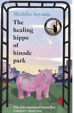 The Healing Hippo Of Hinode Park by Michiko Aoyama
