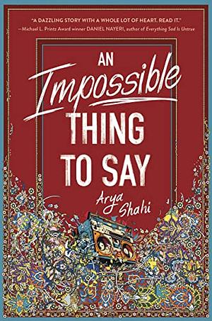 An Impossible Thing to Say by Arya Shahi