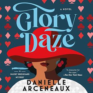 Glory Daze: A Glory Broussard Mystery by Danielle Arceneaux