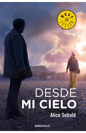 Desde Mi Cielo by Alice Sebold