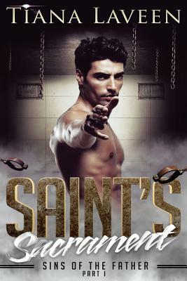 Saint's Sacrament - Sins of the Father Part I by Tiana Laveen