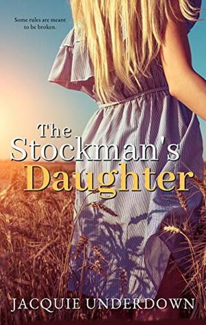 The Stockman's Daughter by Jacquie Underdown