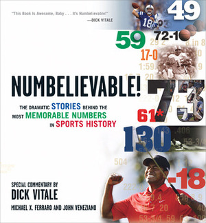 Numbelievable: Stories and Drama Behind the Most Memorable Numbers from the World of Sports by Dick Vitale, Michael X. Ferraro, John Veneziano