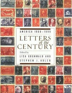 Letters of the Century: America 1900-1999 by Stephen J. Adler