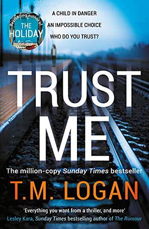 Trust Me by T.M. Logan