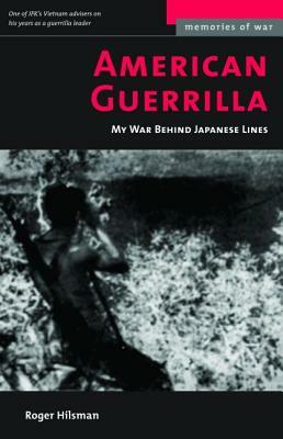 American Guerrilla: My War Behind Japanese Lines (Revised) by Roger Hilsman