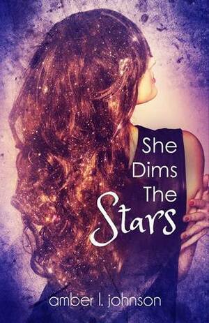 She Dims the Stars by Amber L. Johnson