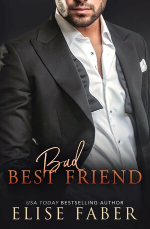 Bad Best Friend by Elise Faber