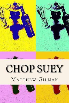 Chop Suey by Matthew Gilman