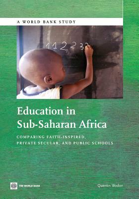 Education in Sub-Saharan Africa: Comparing Faith-Inspired, Private Secular, and Public Schools by Quentin Wodon