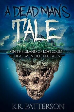 A Dead Man's Tale by K.R. Patterson