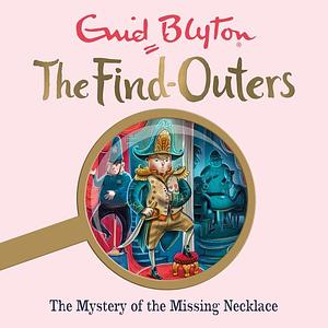 The Mystery of the Missing Necklace by Enid Blyton