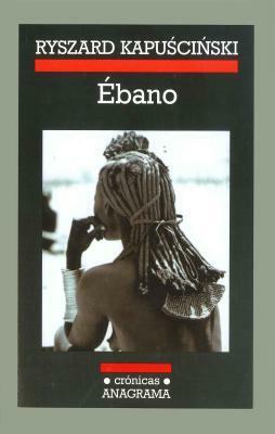 Ébano by Ryszard Kapuściński, Agata Orzeszek Sujak