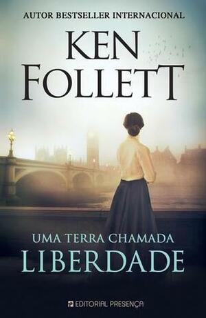 Uma Terra Chamada Liberdade by Ken Follett, João Martins