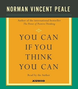 You Can If You Think You Can by Norman Vincent Peale