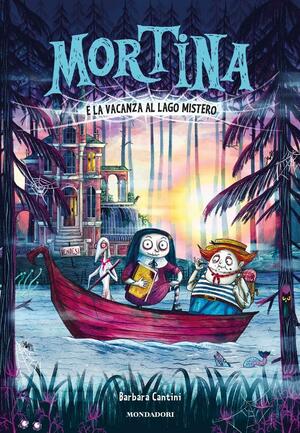 Mortina e la vacanza al Lago Mistero by Barbara Cantini