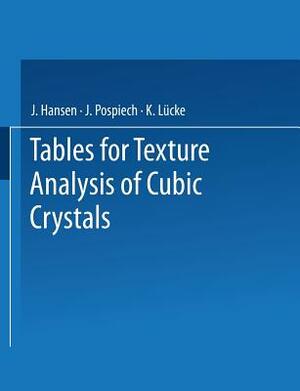 Tables for Texture Analysis of Cubic Crystals by J. Pospiech, J. Hansen, K. Lücke