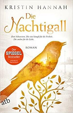 Die Nachtigall by Kristin Hannah