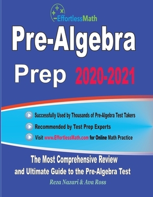 Pre-Algebra Prep 2020-2021: The Most Comprehensive Review and Ultimate Guide to the Pre-Algebra Test by Reza Nazari, Ava Ross