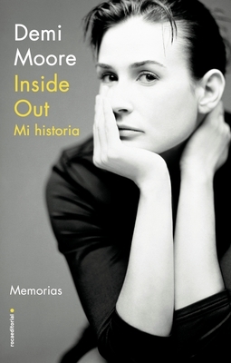 Inside Out. Mi Historia by Demi Moore