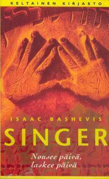 Kaksi maailmaa 1: Nousee päivä, laskee päivä by Isaac Bashevis Singer, Isaac Bashevis Singer