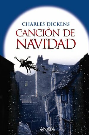 Cancion de Navidad: Villancico en prosa o cuento navideno de espectros by Charles Dickens