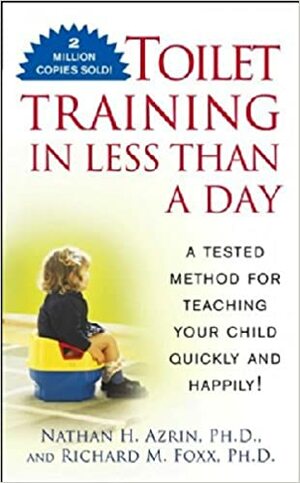 Toilet Training in Less Than a Day by Nathan H. Azrin