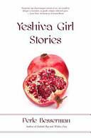 Yeshiva Girl Stories by Perle Besserman