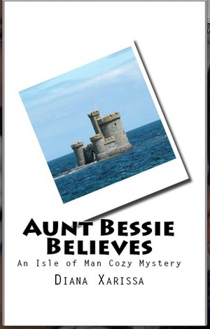 Aunt Bessie Believes by Diana Xarissa
