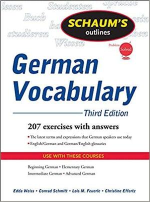 Schaum's Outline of German Vocabulary by Conrad J. Schmitt, Christine Effertz, Lois Feuerle, Edda Weiss