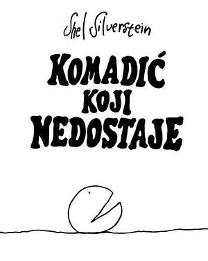 Komadić koji nedostaje by Shel Silverstein, Shel Silverstein