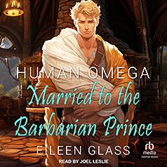 Human Omega: Married to the Barbarian Prince by Eileen Glass