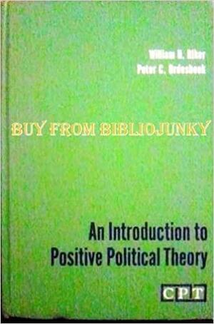 An Introduction To Positive Political Theory by William H. Riker