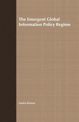 The Emergent Global Information Policy Regime by 