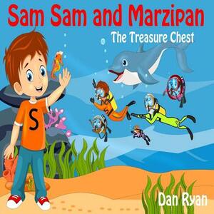 Sam Sam and Marzipan: the Treasure Chest by Dan Ryan