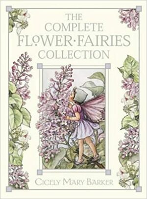 The Flower Fairies Complete Collection: Containing One Copy Each of Theeight by Cicely Mary Barker
