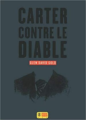 Carter contre le diable by Glen David Gold