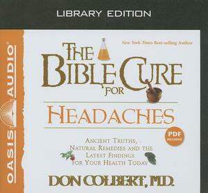 The Bible Cure for Headaches (Library Edition): Ancient Truths, Natural Remedies and the Latest Findings for Your Health Today by Don Colbert