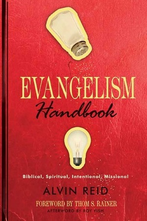 Evangelism Handbook: Biblical, Spiritual, Intentional, Missional by Thom S. Rainer, Alvin L. Reid