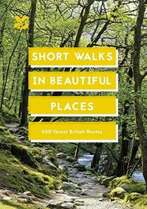 Short Walks in Beautiful Places: 100 Great British Routes by The National Trust, Jilly MacLeod