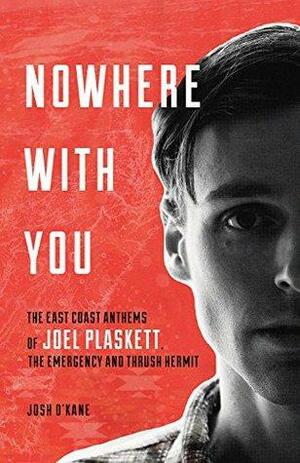 Nowhere with You by Josh O'Kane