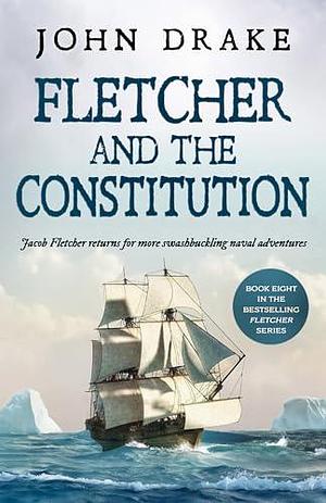 Fletcher and the Constitution by John Drake, John Drake