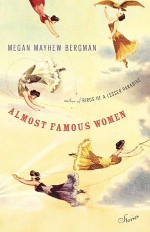 Almost Famous Women by Megan Mayhew Bergman