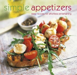 Simple Appetizers: Easy Recipes for Effortless Entertaining by Ryland Peters Small